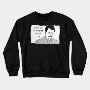 Ron Swanson Give me all the bacon Crewneck Sweatshirt